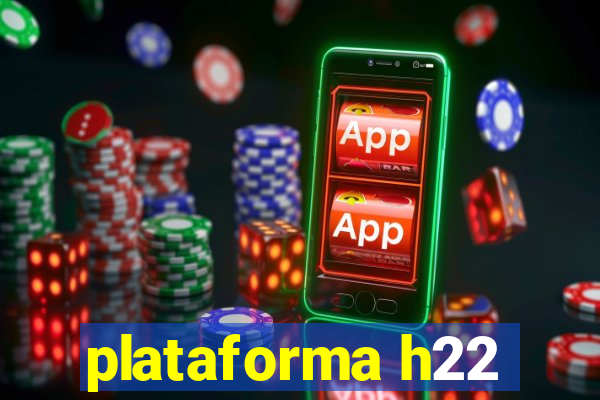 plataforma h22